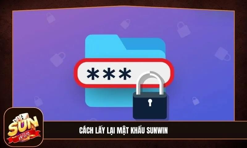 Lấy Lại Mật Khẩu Sunwin 1 Sunwin Cách lấy lại mật khẩu Sunwin: Hướng dẫn quy trình chi tiết